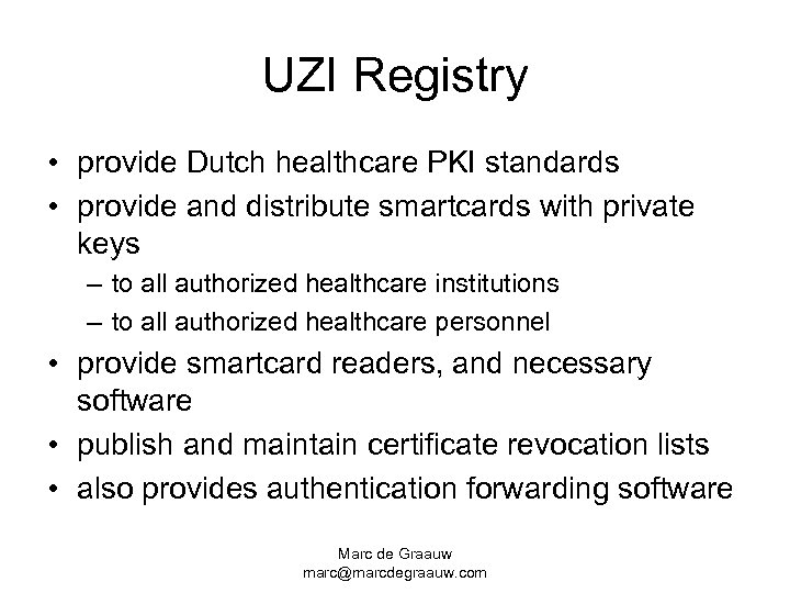UZI Registry • provide Dutch healthcare PKI standards • provide and distribute smartcards with