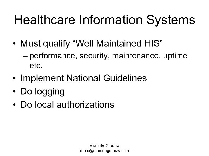 Healthcare Information Systems • Must qualify “Well Maintained HIS” – performance, security, maintenance, uptime