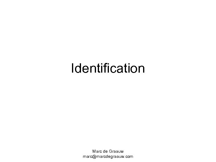 Identification Marc de Graauw marc@marcdegraauw. com 