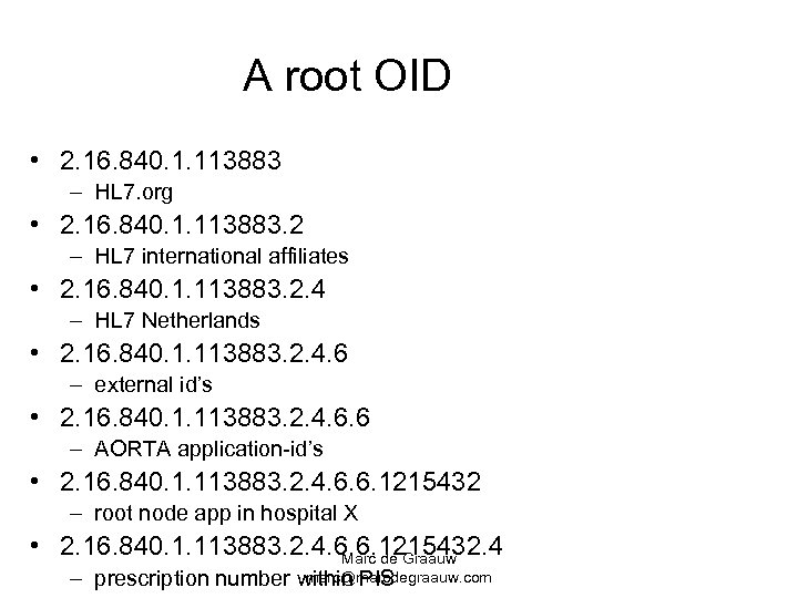 A root OID • 2. 16. 840. 1. 113883 – HL 7. org •