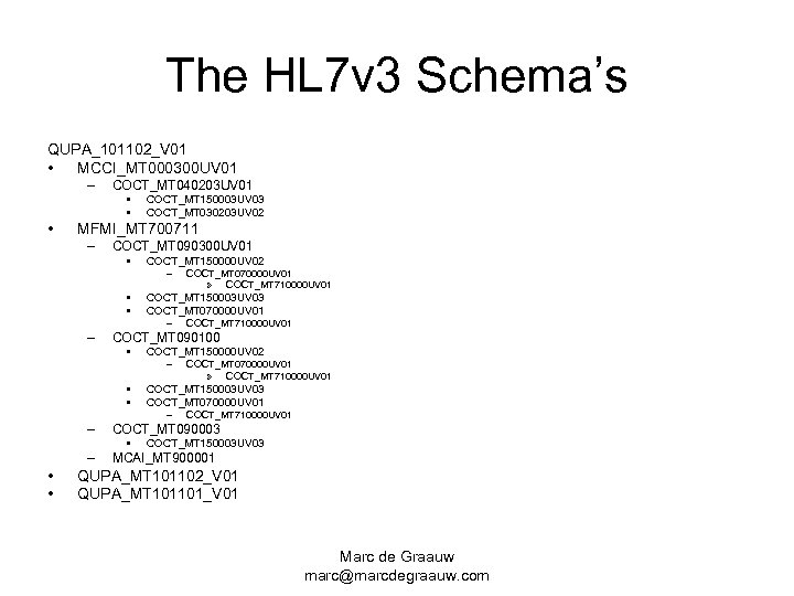 The HL 7 v 3 Schema’s QUPA_101102_V 01 • MCCI_MT 000300 UV 01 –