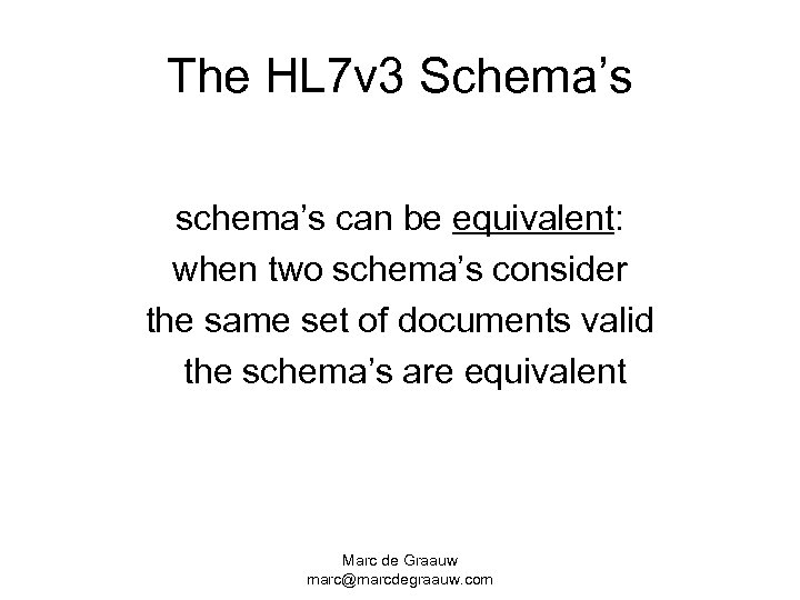 The HL 7 v 3 Schema’s schema’s can be equivalent: when two schema’s consider