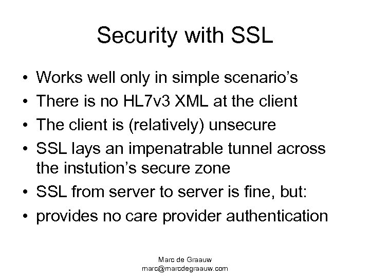 Security with SSL • • Works well only in simple scenario’s There is no