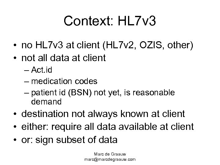 Context: HL 7 v 3 • no HL 7 v 3 at client (HL