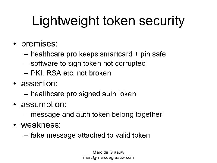 Lightweight token security • premises: – healthcare pro keeps smartcard + pin safe –