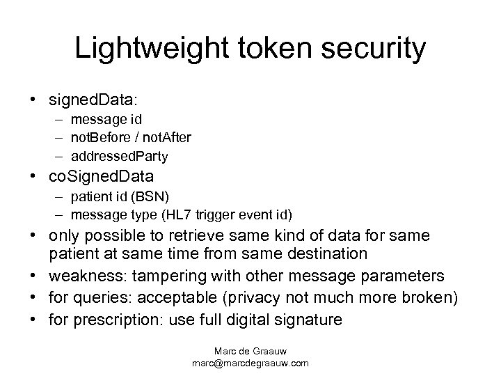 Lightweight token security • signed. Data: – message id – not. Before / not.