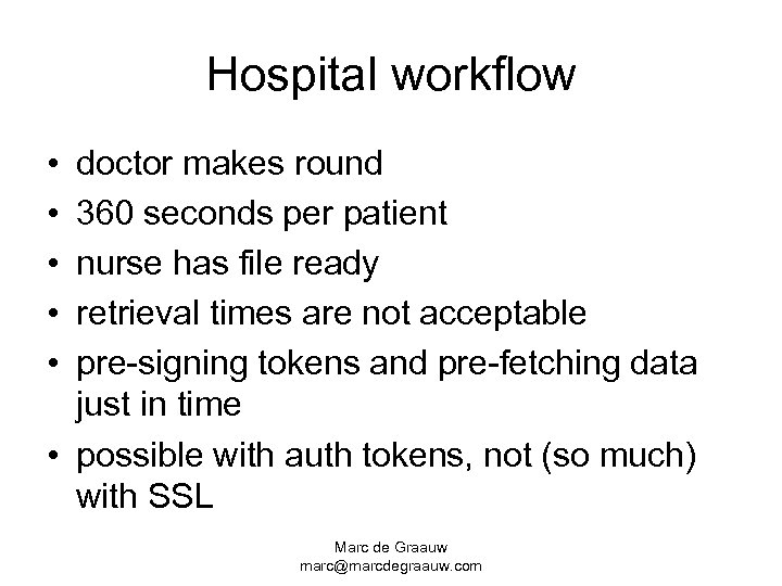 Hospital workflow • • • doctor makes round 360 seconds per patient nurse has