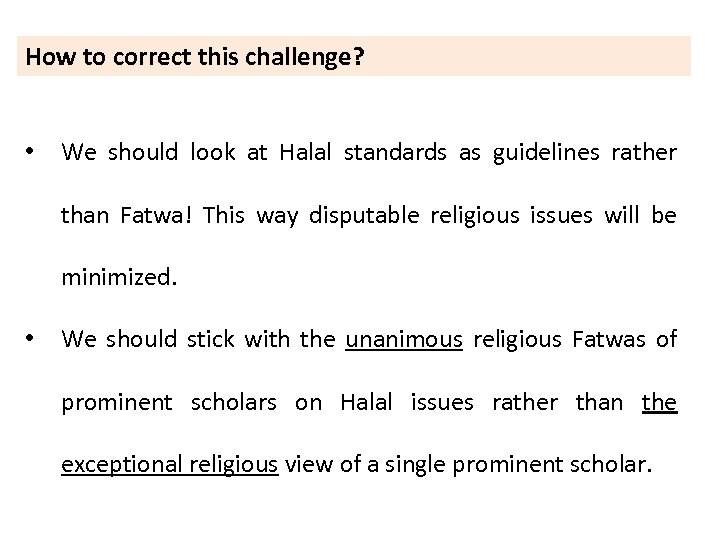 How to correct this challenge? • We should look at Halal standards as guidelines