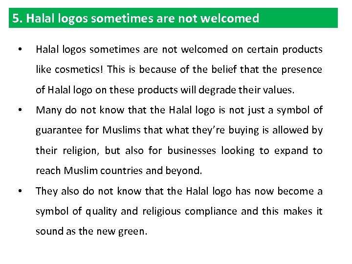 5. Halal logos sometimes are not welcomed • Halal logos sometimes are not welcomed