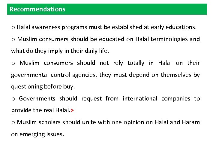 Recommendations o Halal awareness programs must be established at early educations. o Muslim consumers