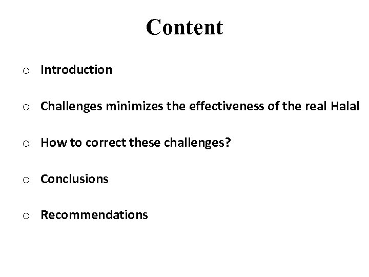 Content o Introduction o Challenges minimizes the effectiveness of the real Halal o How