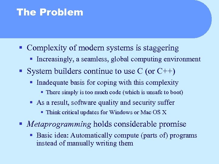 The Problem § Complexity of modern systems is staggering § Increasingly, a seamless, global