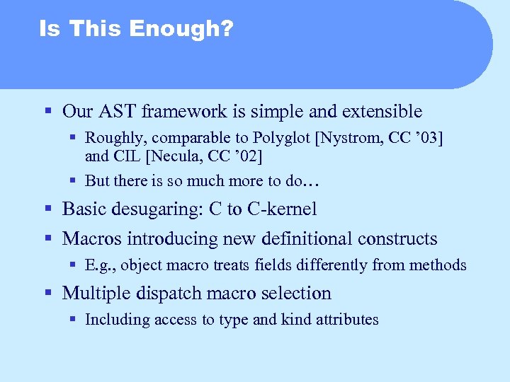 Is This Enough? § Our AST framework is simple and extensible § Roughly, comparable