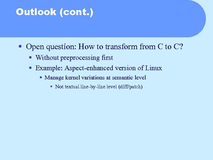 Outlook (cont. ) § Open question: How to transform from C to C? §