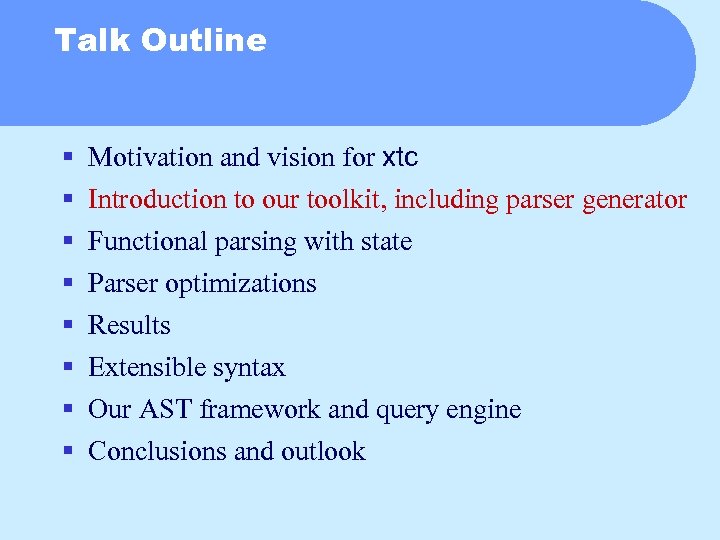 Talk Outline § § § § Motivation and vision for xtc Introduction to our