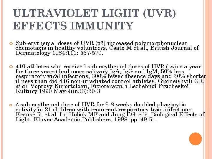 ULTRAVIOLET LIGHT (UVR) EFFECTS IMMUNITY Sub-erythemal doses of UVR (x 5) increased polymorphonuclear chemotaxis