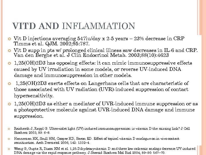 VITD AND INFLAMMATION Vit D injections averaging 547 iu/day x 2 -5 years –