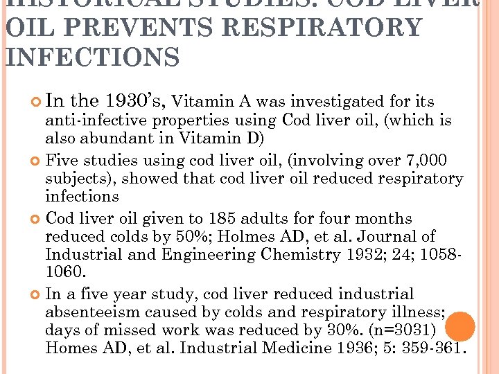 HISTORICAL STUDIES: COD LIVER OIL PREVENTS RESPIRATORY INFECTIONS In the 1930’s, Vitamin A was