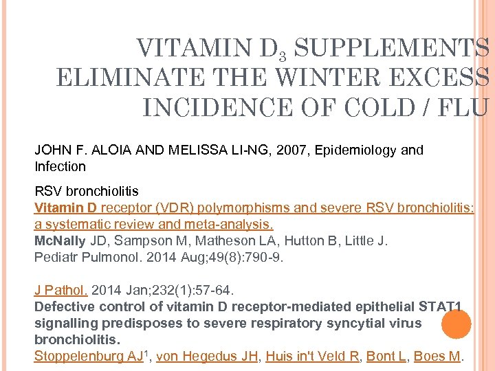 VITAMIN D 3 SUPPLEMENTS ELIMINATE THE WINTER EXCESS INCIDENCE OF COLD / FLU JOHN