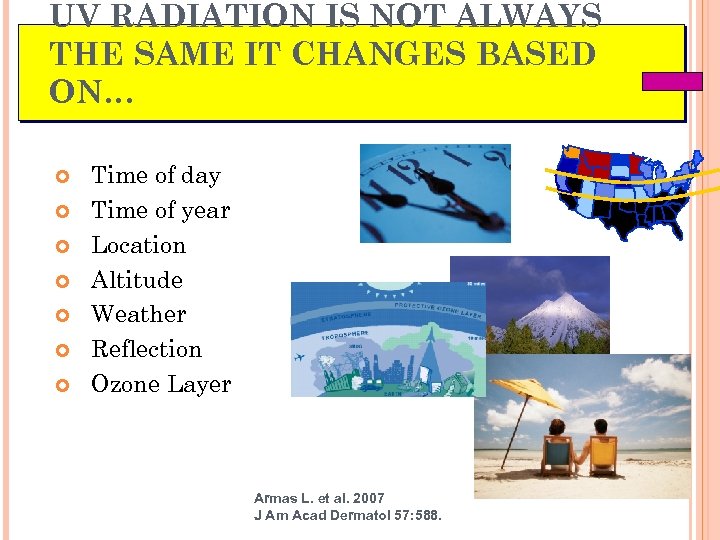 UV RADIATION IS NOT ALWAYS THE SAME IT CHANGES BASED ON… Time of day