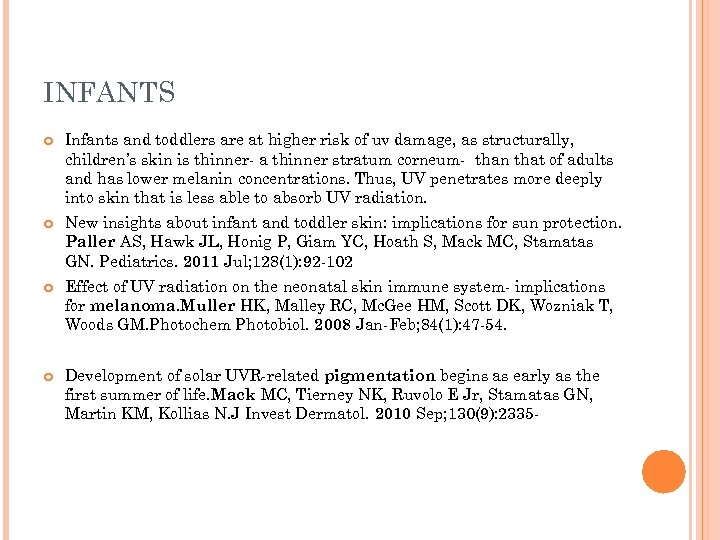 INFANTS Infants and toddlers are at higher risk of uv damage, as structurally, children’s