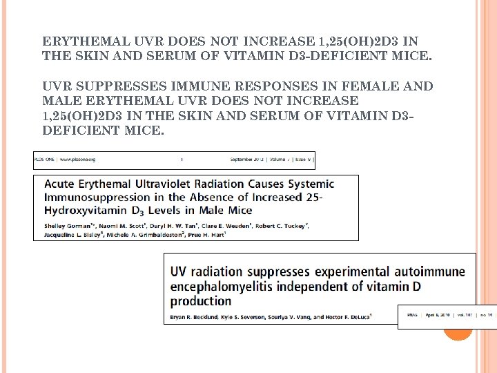 ERYTHEMAL UVR DOES NOT INCREASE 1, 25(OH)2 D 3 IN THE SKIN AND SERUM