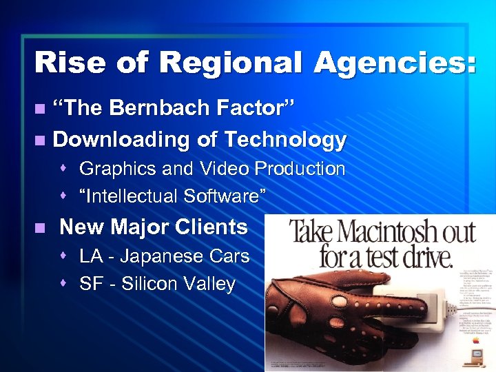 Rise of Regional Agencies: “The Bernbach Factor” n Downloading of Technology n s Graphics