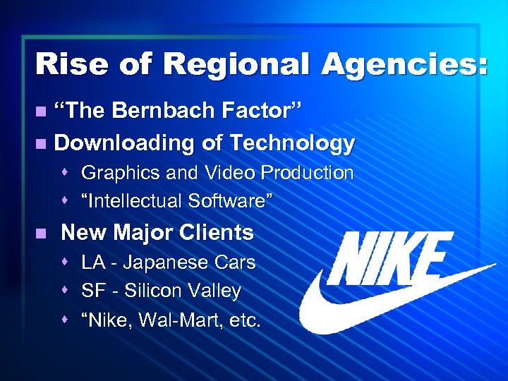 Rise of Regional Agencies: “The Bernbach Factor” n Downloading of Technology n s Graphics