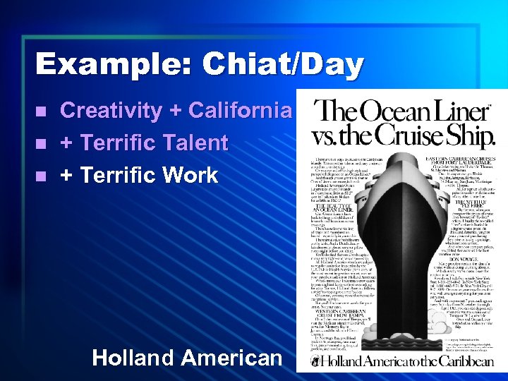 Example: Chiat/Day n n n Creativity + California + Terrific Talent + Terrific Work