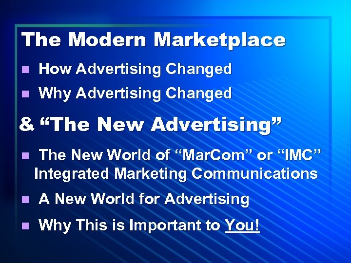 The Modern Marketplace n How Advertising Changed n Why Advertising Changed & “The New