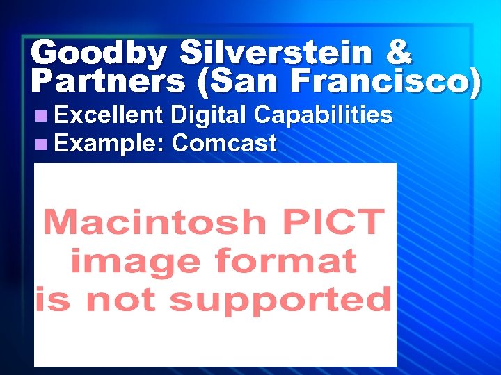 Goodby Silverstein & Partners (San Francisco) n Excellent Digital Capabilities n Example: Comcast 
