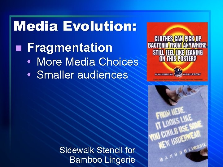Media Evolution: n Fragmentation s More Media Choices s Smaller audiences Sidewalk Stencil for