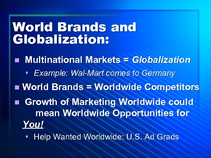 World Brands and Globalization: n Multinational Markets = Globalization s Example: Wal-Mart comes to