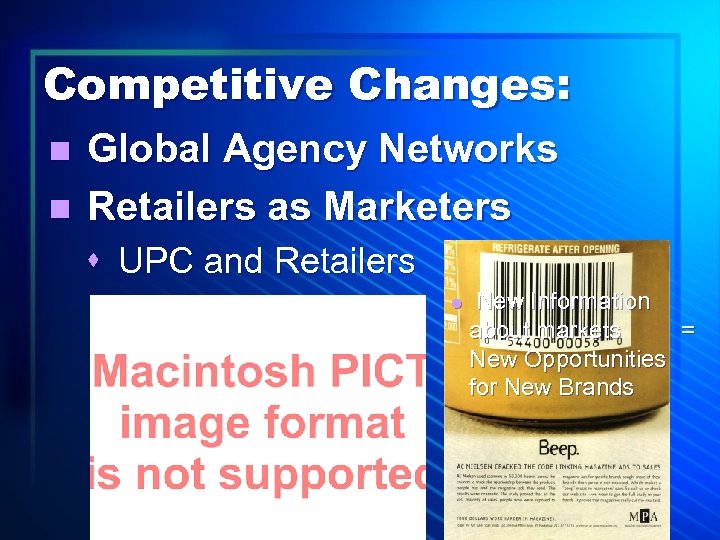 Competitive Changes: n n Global Agency Networks Retailers as Marketers s UPC and Retailers