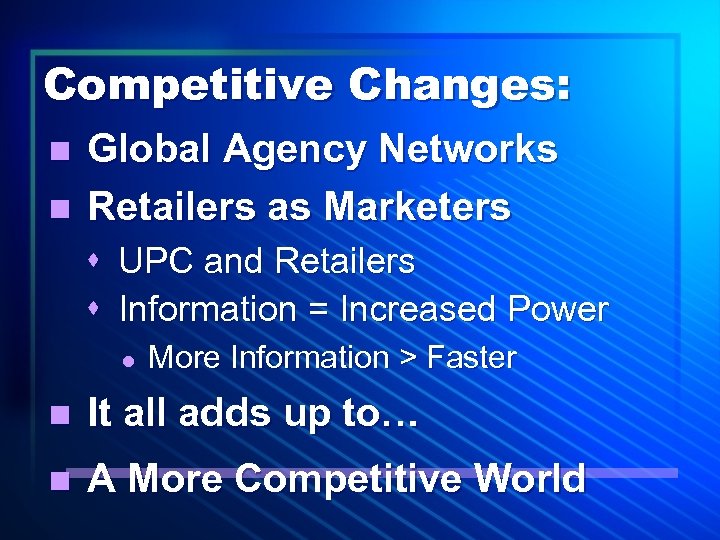 Competitive Changes: n n Global Agency Networks Retailers as Marketers s UPC and Retailers