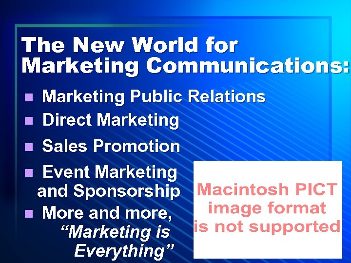 The New World for Marketing Communications: Marketing Public Relations n Direct Marketing n Sales