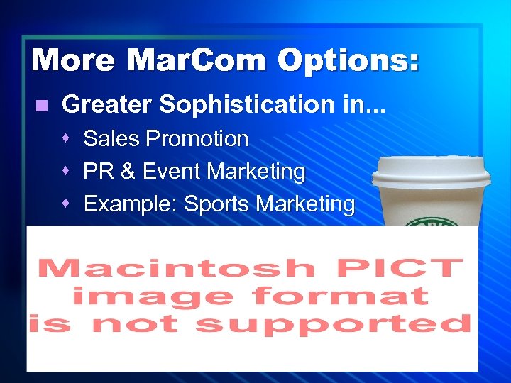More Mar. Com Options: n Greater Sophistication in. . . s s s n