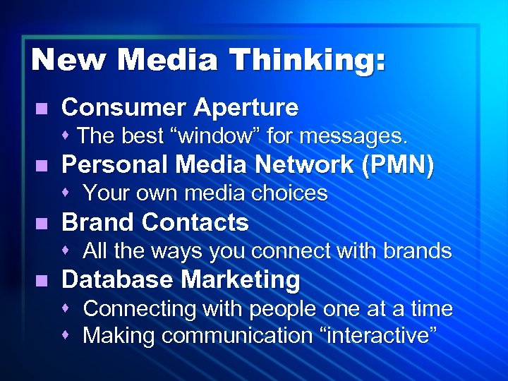 New Media Thinking: n Consumer Aperture s The best “window” for messages. n Personal