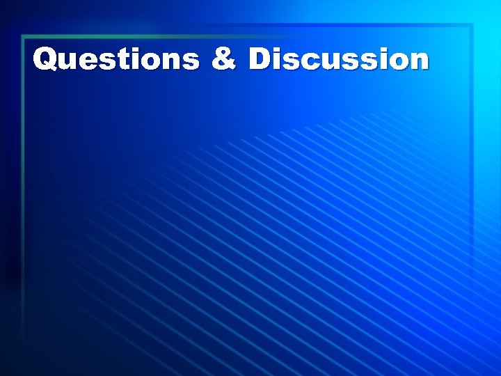 Questions & Discussion 