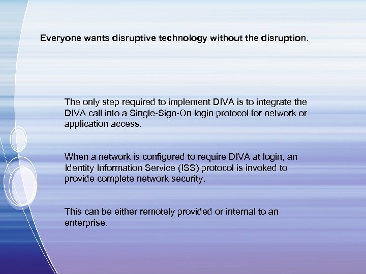 Everyone wants disruptive technology without the disruption. The only step required to implement DIVA