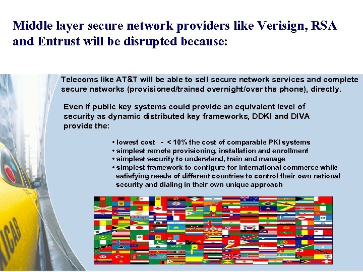 Middle layer secure network providers like Verisign, RSA and Entrust will be disrupted because: