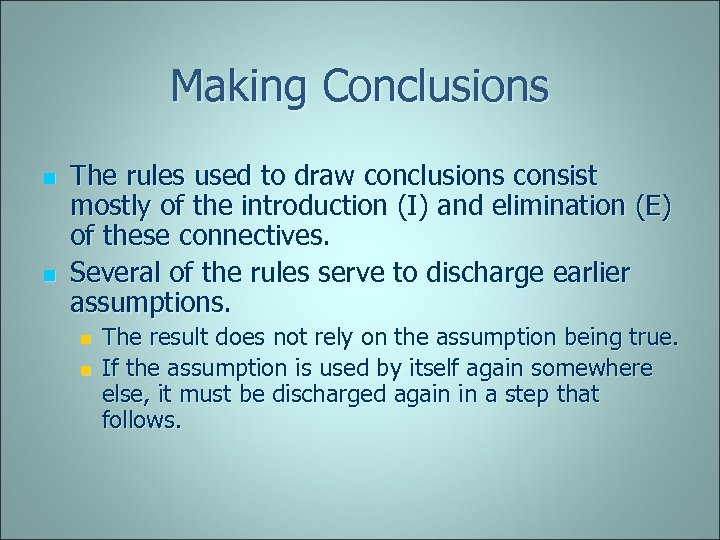 Making Conclusions n n The rules used to draw conclusions consist mostly of the