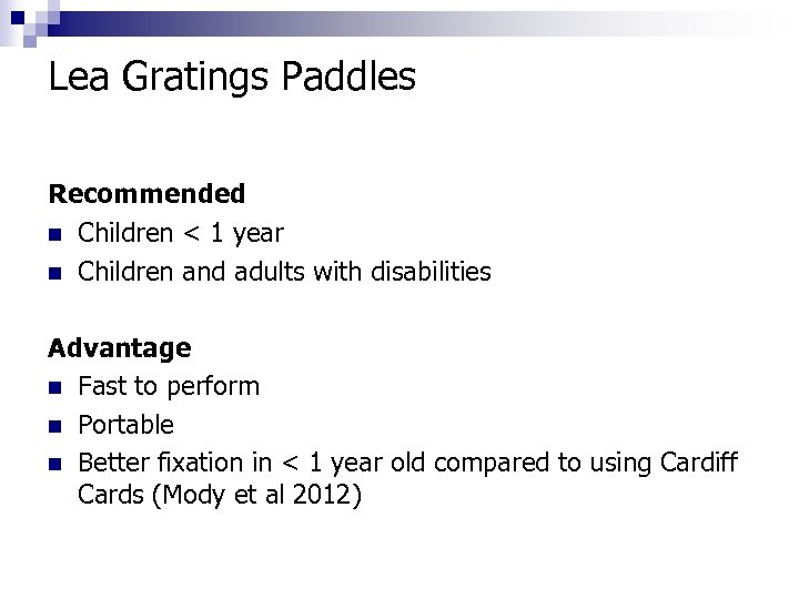 Lea Gratings Paddles Recommended n Children < 1 year n Children and adults with