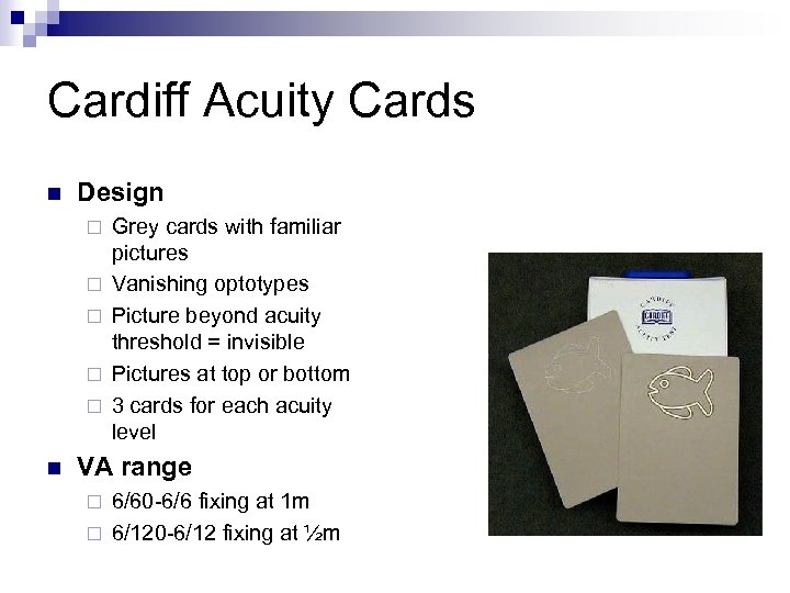 Cardiff Acuity Cards n Design ¨ ¨ ¨ n Grey cards with familiar pictures