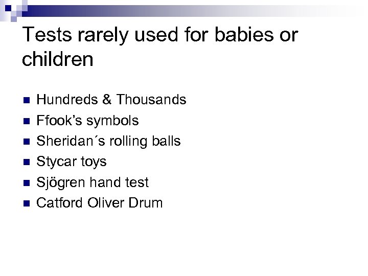 Tests rarely used for babies or children n n n Hundreds & Thousands Ffook’s