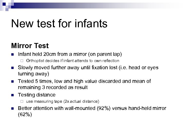 New test for infants Mirror Test n Infant held 20 cm from a mirror