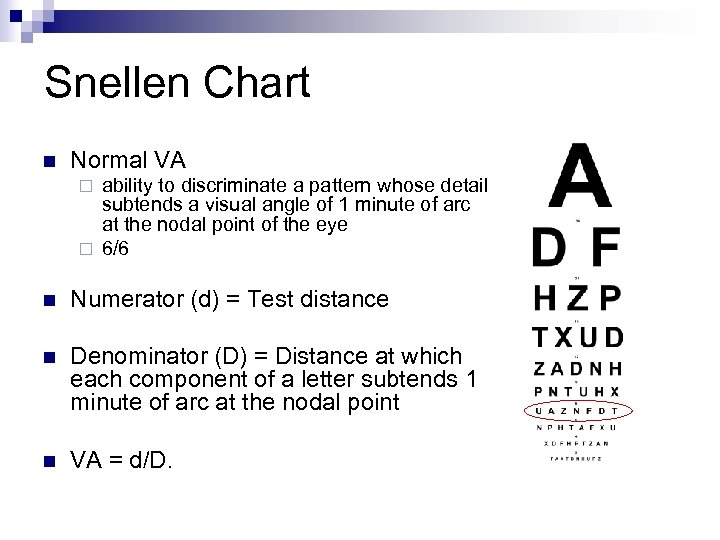 Snellen Chart n Normal VA ability to discriminate a pattern whose detail subtends a