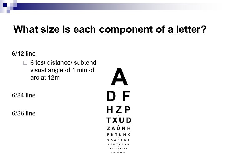 What size is each component of a letter? 6/12 line ¨ 6 test distance/