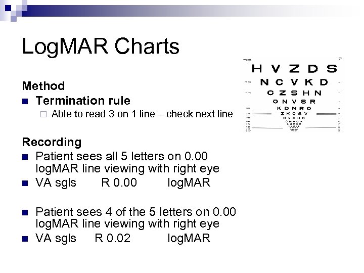 Log. MAR Charts Method n Termination rule ¨ Able to read 3 on 1