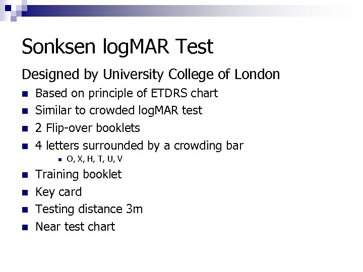 Sonksen log. MAR Test Designed by University College of London n n Based on